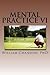 Mental Practice VI
