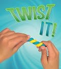 Twist It!