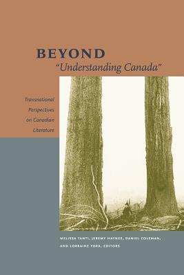 Beyond "Understanding Canada": Transnational Perspectives on Canadian Literature (Paperback)