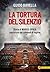 La tortura del silenzio. Storia di Marius Oprea, cacciatore dei criminali di regime (Italian Edition)