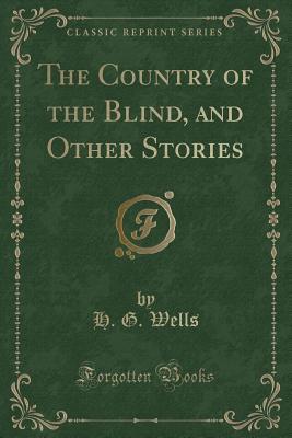 The Country of the Blind, and Other Stories