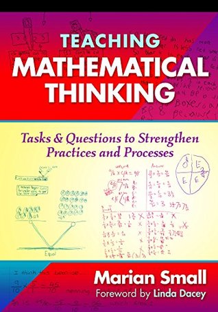 Teaching Mathematical Thinking: Tasks and Questions to Strengthen Practices and Processes (Kindle Edition)