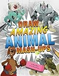 Draw Amazing Animal Mash-Ups (Drawing Mash-Ups)