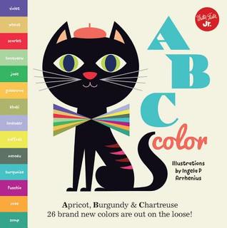ABC Color: Apricot, Burgundy & Chartreuse, 26 Brand New Colors are Out on the Loose! (Board Book)