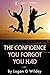 The Confidence You Forgot You Had by Logan Wildey