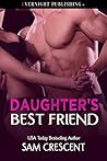 Daughter's Best Friend by Sam Crescent