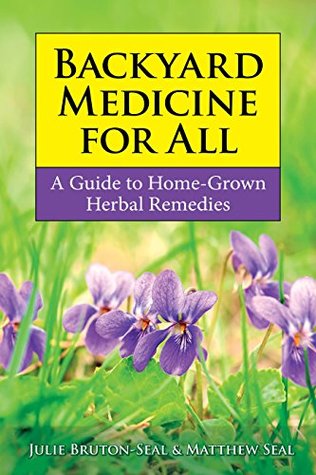 Backyard Medicine For All: A Guide to Home-Grown Herbal Remedies (Kindle Edition)