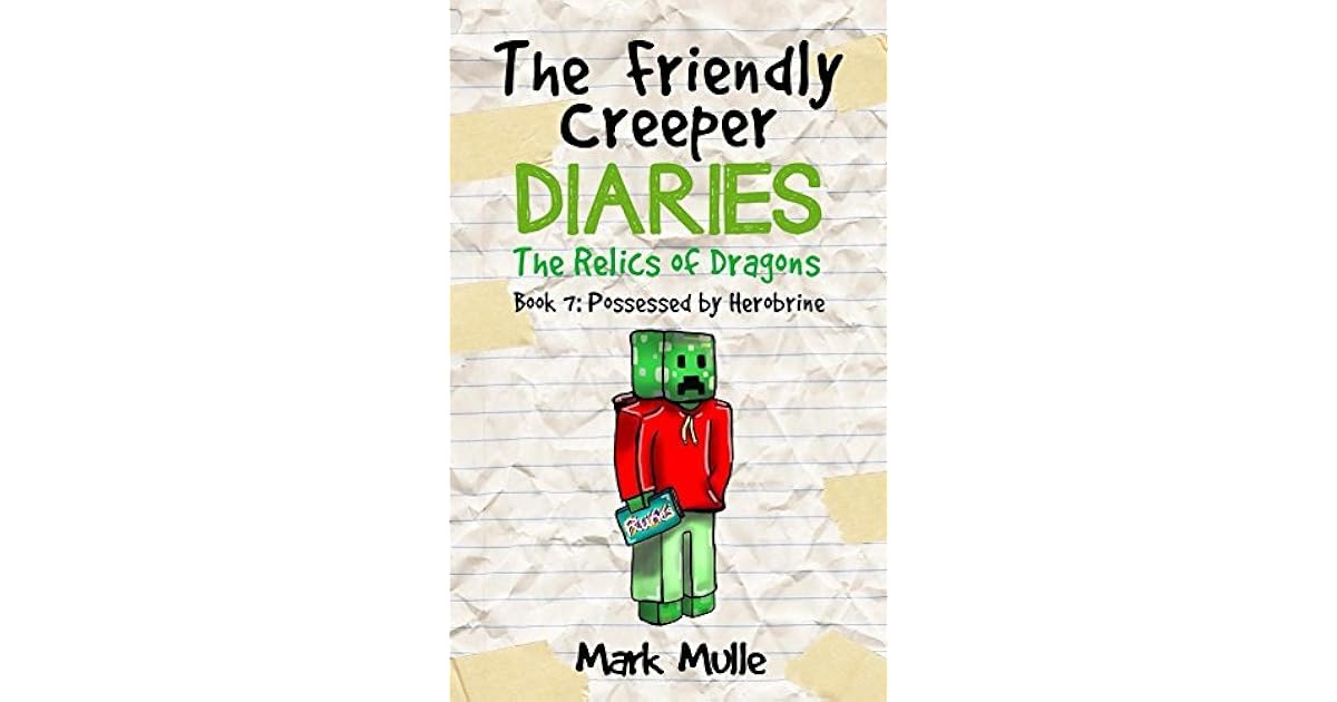 The Friendly Creeper Diaries The Relics of Dragons (Book 7) Possessed