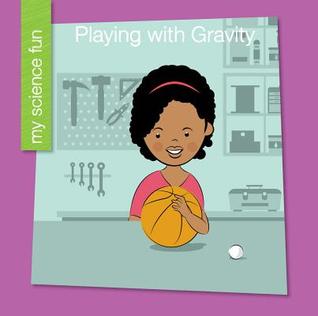 Playing with Gravity (My Early Library: My Science Fun)