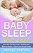 Baby Sleep Made Simple: How You Can Succeed in Getting Your Baby to Sleep: A Short and Simple Guide