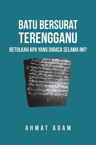 Batu Bersurat Terengganu: Betulkah Apa yang Dibaca Selama Ini?