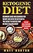 Ketogenic Diet: Beginners Guide and Cookbook for Weight Loss With The Keto Diet & The Secret To Success That No One is Talking About – Ten Day Meal Plan and Fifty Delicious Recipes