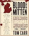 Blood on the Mitten: Infamous Michigan Murders 1700s to Present: Great Lakes Murder; Volume 1