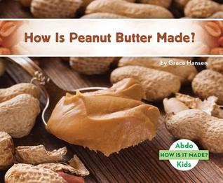 How Is Peanut Butter Made? (How Is It Made?)