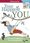 Your Happiest You: The Care & Keeping of Your Mind and Spirit (American Girl® Wellbeing)