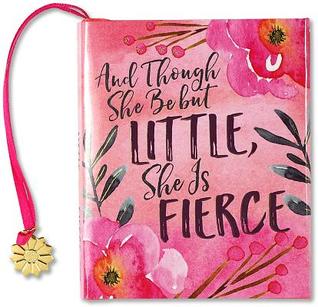 And Though She Be but Little, She Is Fierce (Mini Book of Quotations)