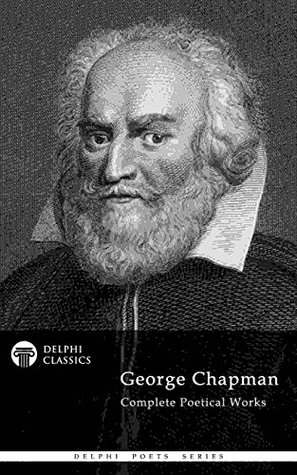 Complete Poetry of George Chapman (Kindle Edition)