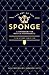 The Art of the Sponge: A Handbook for Hosts and Houseguests