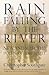 Rain Falling by the River: ...
