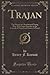 Trajan: The History of a Sentimental Young Man, with Some Episodes in the Comedy of Many Lives Errors