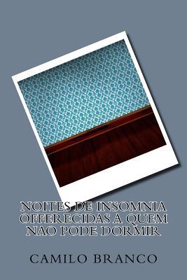 Noites de Insomnia Offerecidas a Quem Nao Pode Dormir (Paperback)