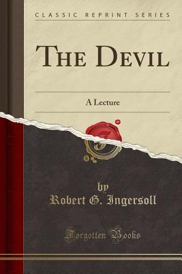 The Devil (Classic Reprint): A Lecture
