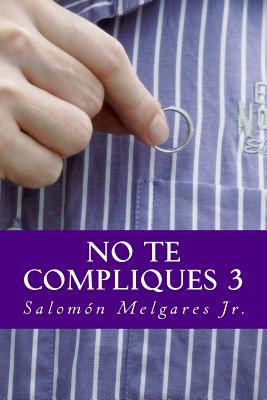 No te compliques 3: Teología pastoral a favor del reino y la persona (Spanish Edition)