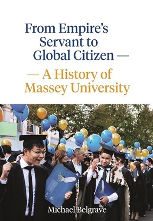 From Empire's Servant to Global Citizen: A History of Massey University