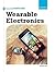 Wearable Electronics (21st Century Skills Innovation Library: Emerging Tech)