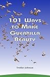 101 Ways to Make Guerrilla Beauty