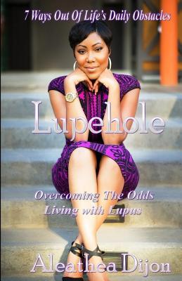 Lupehole: Overcoming the Odds Living with Lupus