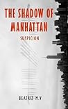 The Shadow of Manhattan: Suspicion