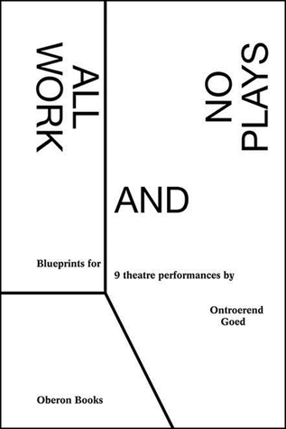 All Work and No Plays: Blueprints for 9 Theatre Performances