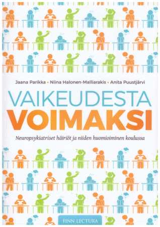 Vaikeudesta voimaksi. Neuropsykiatriset häiriöt ja niiden huomioiminen koulussa. (Paperback)