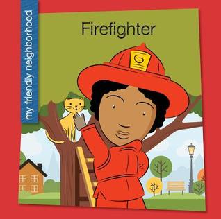 Firefighter (My Early Library: My Friendly Neighborhood)