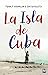 La Isla de Cuba: Twaalf Ver...
