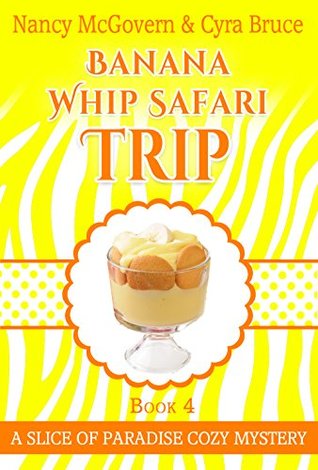 Banana Whip Safari Trip (Slice of Paradise Mystery, #4)