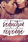 His Vengeful Seduction, Her Flaming Revenge