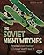 The Soviet Night Witches: Brave Women Bomber Pilots of World War II (Women and War)