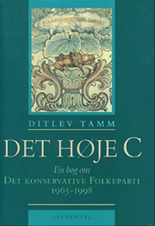 Det høje C. En bog om Det Konservative Folkeparti 1965 - 1998
