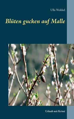 Blüten gucken auf Malle: Urlaub mit Krimi (German Edition)