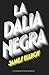 La Dalia Negra by James Ellroy