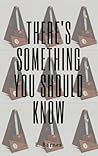 There's Something You Should Know by E. Barnes