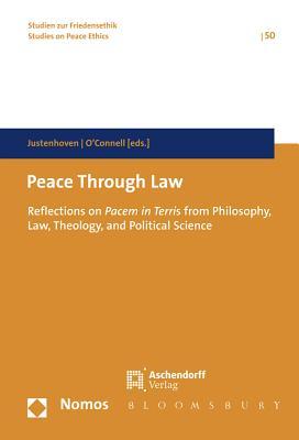 Peace Through Law: Reflections on Pacem in Terris from Philosophy, Law, Theology and Political Science (Studien Zur Friedensethik / Studies on Peace Ethics)
