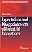 Expectations and Disappointments of Industrial Innovations (Lecture Notes in Management and Industrial Engineering)