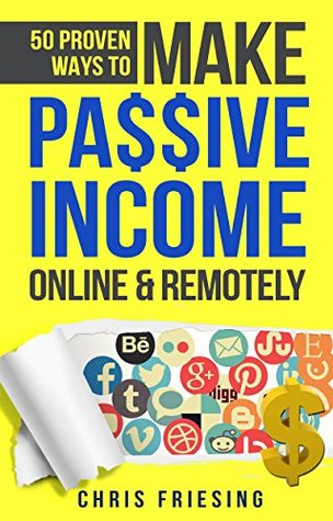 50 Proven Ways to Make Passive Income Online & Remotely: Freelancing, Online Business, Entrepreneurship (Kindle Edition)