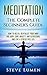 Meditation: The Complete Beginner's Guide: How to Relax, Revitalize Your Mind and Body, Cure Anxiety and Depression, and Live a Stress Free Life