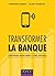 Transformer La Banque: Strategies Bancaires A L'Ere Digitale