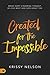 Created for the Impossible: Break Every Hindering Thought, Believe What God Says About You