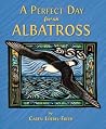 A Perfect Day for An Albatross by Caren Loebel-Fried